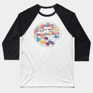 Pigment of Your Imagination Baseball T-Shirt